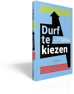 Durf te kiezen door Gijs Weenink: 21 stellingen waar elke organisatie over zou moeten debatteren